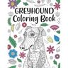 Greyhound Coloring Book: A Cute Adult Coloring Books for Greyhound Owner, Best Gift for Dog Lovers