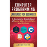 Computer Programming Languages for Beginners: A Complete Breakdown of Java, SQL, C]+, HTML, and Python