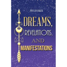 Dreams, Revelations, and Manifestations