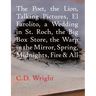 The Poet, the Lion, Talking Pictures, El Farolito, a Wedding in St. Roch, the Big Box Store, the Warp in the Mirror, Spring, Midnights, Fire & All
