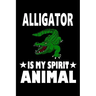 Alligator Is My Spirit Animal: Animal Nature Collection