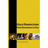 Gold Production from Beginning to End: What Gold Companies Do to Get the Shiny Metal into our Hands
