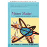 Mirror Matter: Pioneering Antimatter Physics