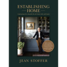 Establishing Home: Creating Space for a Beautiful Life with Family, Faith, and Friends