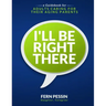I'll Be Right There: A Guidebook for Adults Caring for Their Aging Parents