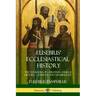 Eusebius' Ecclesiastical History: The Ten Books of Christian Church History, Complete and Unabridged