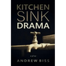 Kitchen Sink Drama: A Play