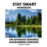 Stay Smart Workbook: 188 Advanced Sentence Diagramming Exercises: Grammar the Easy Way
