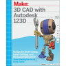 3D CAD with Autodesk 123D: Designing for 3D Printing, Laser Cutting, and Personal Fabrication