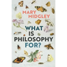 What Is Philosophy For?