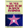 So You Want to Be in Show Business