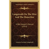 Langstroth On The Hive And The Honeybee: A Bee Keeper's Manual (1914)