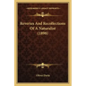 Reveries And Recollections Of A Naturalist (1898)