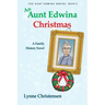 An Aunt Edwina Christmas: A family history novel