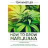 How to Grow Marijuana: 2 Manuscripts - How to Grow Marijuana: From Seed to Harvest - Complete Step by Step Guide for Beginners & CBD Hemp Oil