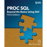 Proc SQL: Beyond the Basics Using SAS, Third Edition