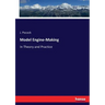 Model Engine-Making: In Theory and Practice