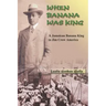 When Banana Was King: A Jamaican Banana King in Jim Crow America