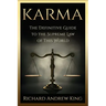 Karma: The Definitive Guide to the Supreme Law of this World