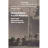 Oil and Politics in Latin America: Nationalist Movements and State Companies