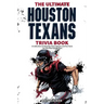The Ultimate Houston Texans Trivia Book: A Collection of Amazing Trivia Quizzes and Fun Facts for Die-Hard Texans Fans!