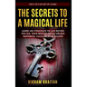 The Secrets to a Magical Life: Learn 104 Strategies To Live Before You Die, Your Master Key To Unlock Happiness, Fulfillment & Success, The A To Z of