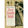 City of Dreadful Delight: Narratives of Sexual Danger in Late-Victorian London
