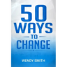 50 Ways To Change