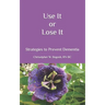Use It or Lose It: Strategies to Prevent Dementia