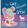 The Gift of Watching You Grow
