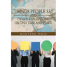 Things People Say and Other Reflections on This Time and Place