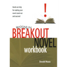 Writing the Breakout Novel Workbook: Hands-On Help for Making Your Novel Stand Out and Succeed