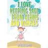 I Love Keeping Safe from Germs and Viruses