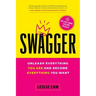 Swagger: Unleash Everything You Are and Become Everything You Want