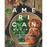 Native American Recipes: Your Cookbook of Traditional, Healthy Dish Ideas!