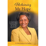 Reclaiming My Hope: Surviving Birmingham's Sixteenth Street Baptist Church Bombing in 1963, a Day That Shamed the Nation