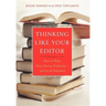Thinking Like Your Editor: How to Write Great Serious Nonfiction and Get It Published