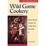 Wild Game Cookery: Down-Home Recipes for Foods from the Wild