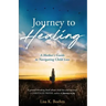 Journey to HEALING: A Mother's Guide to Navigating Child Loss