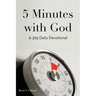 5 Minutes with God: A 365 Daily Devotional