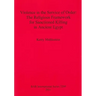 Violence in the Service of Order: The Religious Framework for Sanctioned Killing in Ancient Egypt