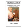 The Art Of Classical Furniture Finishing: Working With Stains, Glazes, Toners And Effects