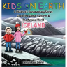 Kids On Earth: A Children's Documentary Series Exploring Global Cultures and The Natural World: Iceland