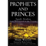 Prophets and Princes: Saudi Arabia from Muhammad to the Present