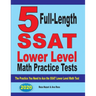 5 Full Length SSAT Lower Level Math Practice Tests: The Practice You Need to Ace the SSAT Lower Level Math Test