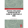 Artificial Intelligence, Automation and the Future of Competence at Work