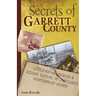 Secrets of Garrett County: Little-Known Stories & Hidden History of Maryland's Westernmost County