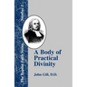 A Body of Practical Divinity: Or a System of Practical Truths, Deduced from the Sacred Scriptures