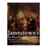 Jamestown and the Massachusetts Bay Colony: The History and Legacy of the Settlement of Colonial New England and Virginia