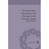 The New Man, Masculinity and Marriage in the Victorian Novel